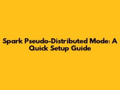 Spark Pseudo-Distributed Mode: A Quick Setup Guide
