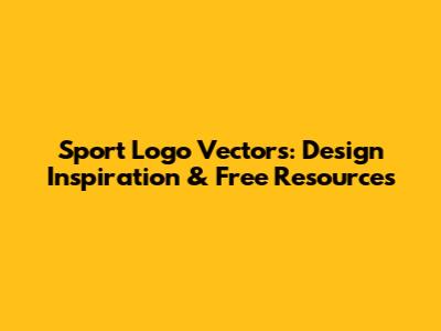 Sport Logo Vectors: Design Inspiration & Free Resources