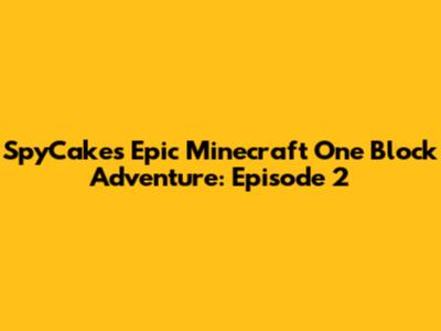 SpyCakes' Epic Minecraft One Block Adventure: Episode 2