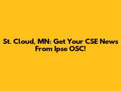 St. Cloud, MN: Get Your CSE News From Ipse OSC!