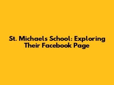 St. Michael's School: Exploring Their Facebook Page