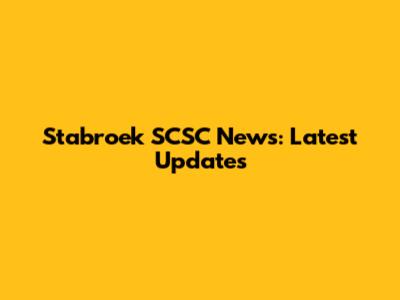 Stabroek SCSC News: Latest Updates