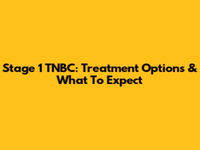 Stage 1 TNBC: Treatment Options & What To Expect