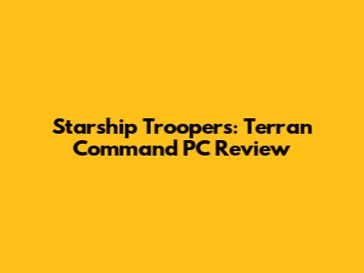 Starship Troopers: Terran Command PC Review