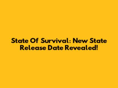 State Of Survival: New State Release Date Revealed!