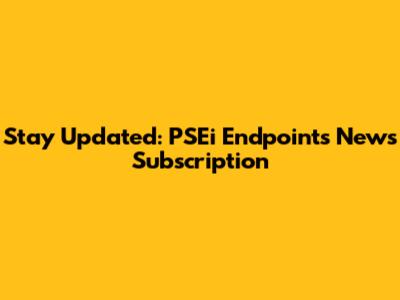 Stay Updated: PSEi Endpoints News Subscription