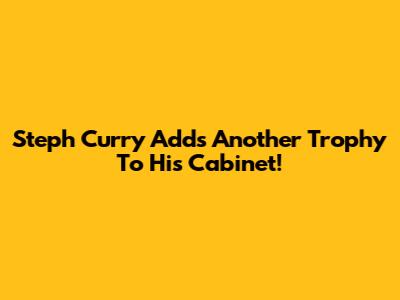 Steph Curry Adds Another Trophy To His Cabinet!