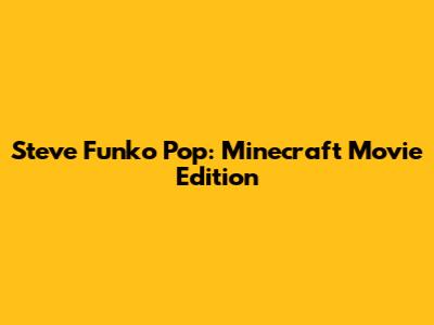 Steve Funko Pop: Minecraft Movie Edition