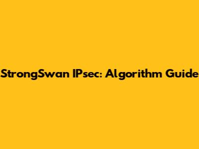 StrongSwan IPsec: Algorithm Guide