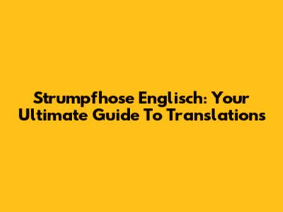 Strumpfhose Englisch: Your Ultimate Guide To Translations