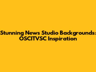 Stunning News Studio Backgrounds: OSCITVSC Inspiration
