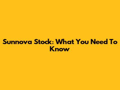 Sunnova Stock: What You Need To Know
