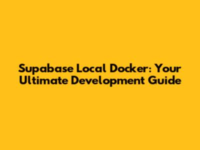 Supabase Local Docker: Your Ultimate Development Guide