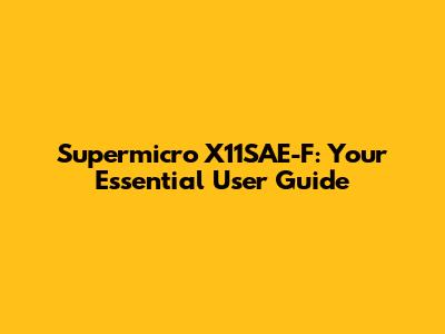 Supermicro X11SAE-F: Your Essential User Guide