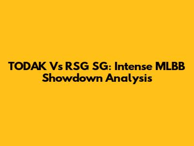 TODAK Vs RSG SG: Intense MLBB Showdown Analysis