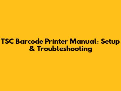TSC Barcode Printer Manual: Setup & Troubleshooting