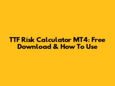 TTF Risk Calculator MT4: Free Download & How To Use