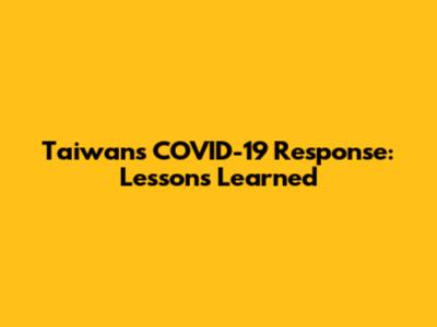 Taiwan's COVID-19 Response: Lessons Learned