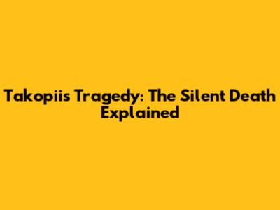 Takopii's Tragedy: The Silent Death Explained