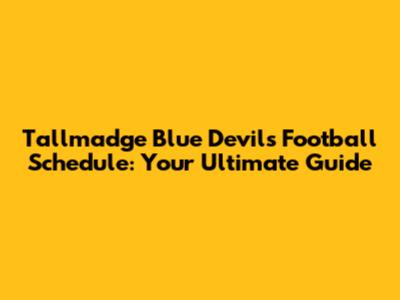 Tallmadge Blue Devils Football Schedule: Your Ultimate Guide
