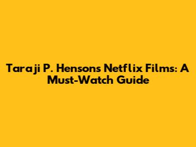 Taraji P. Henson's Netflix Films: A Must-Watch Guide