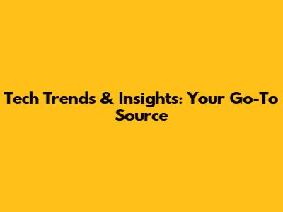 Tech Trends & Insights: Your Go-To Source