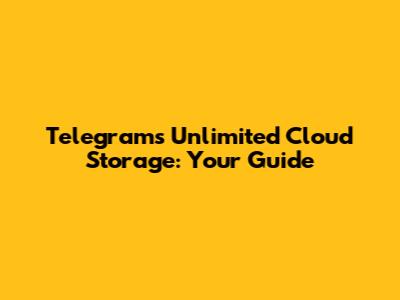 Telegram's Unlimited Cloud Storage: Your Guide