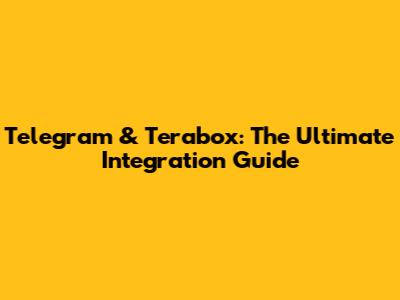 Telegram & Terabox: The Ultimate Integration Guide