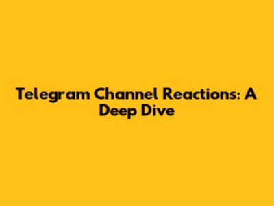 Telegram Channel Reactions: A Deep Dive