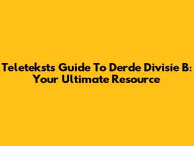 Teletekst's Guide To Derde Divisie B: Your Ultimate Resource