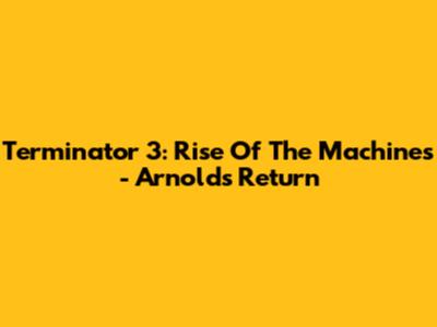 Terminator 3: Rise Of The Machines - Arnold's Return