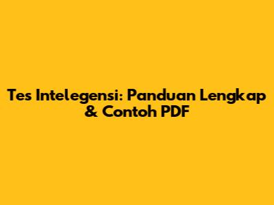 Tes Intelegensi: Panduan Lengkap & Contoh PDF