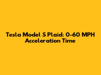 Tesla Model S Plaid: 0-60 MPH Acceleration Time