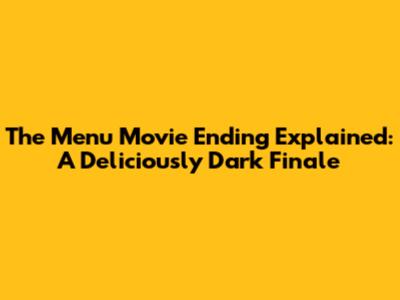 The Menu Movie Ending Explained: A Deliciously Dark Finale