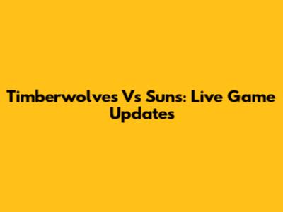 Timberwolves Vs Suns: Live Game Updates
