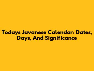 Today's Javanese Calendar: Dates, Days, And Significance