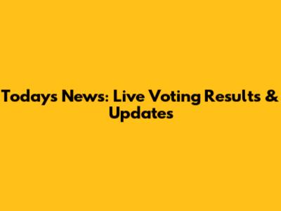 Today's News: Live Voting Results & Updates