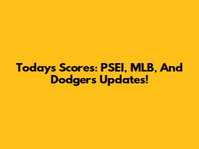 Today's Scores: PSEI, MLB, And Dodgers Updates!