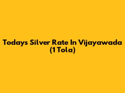 Today's Silver Rate In Vijayawada (1 Tola)