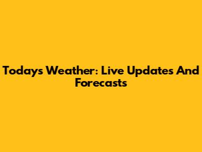 Today's Weather: Live Updates And Forecasts