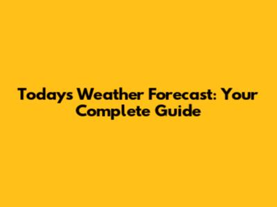 Today's Weather Forecast: Your Complete Guide
