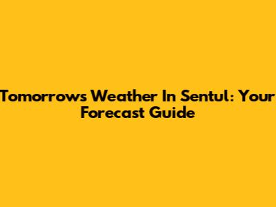 Tomorrow's Weather In Sentul: Your Forecast Guide