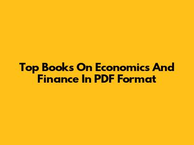 Top Books On Economics And Finance In PDF Format