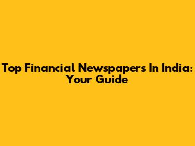 Top Financial Newspapers In India: Your Guide