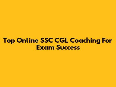 Top Online SSC CGL Coaching For Exam Success