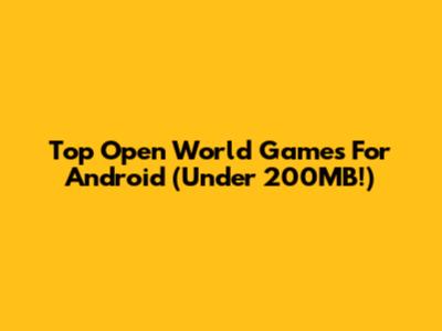 Top Open World Games For Android (Under 200MB!)