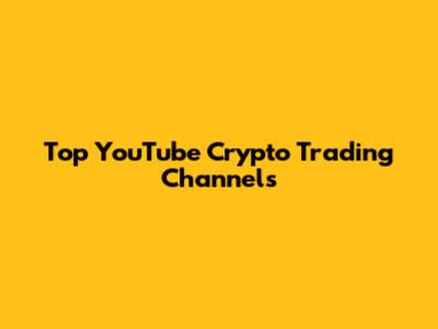 Top YouTube Crypto Trading Channels
