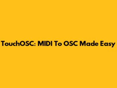TouchOSC: MIDI To OSC Made Easy