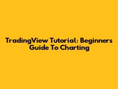 TradingView Tutorial: Beginner's Guide To Charting
