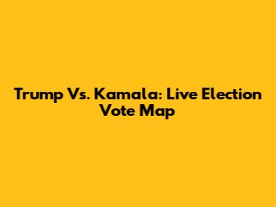 Trump Vs. Kamala: Live Election Vote Map